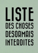Liste des choses désormais interdites